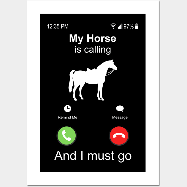 My Horse Is Calling And I Must Go Horse Riding Wall Art by Wakzs3Arts